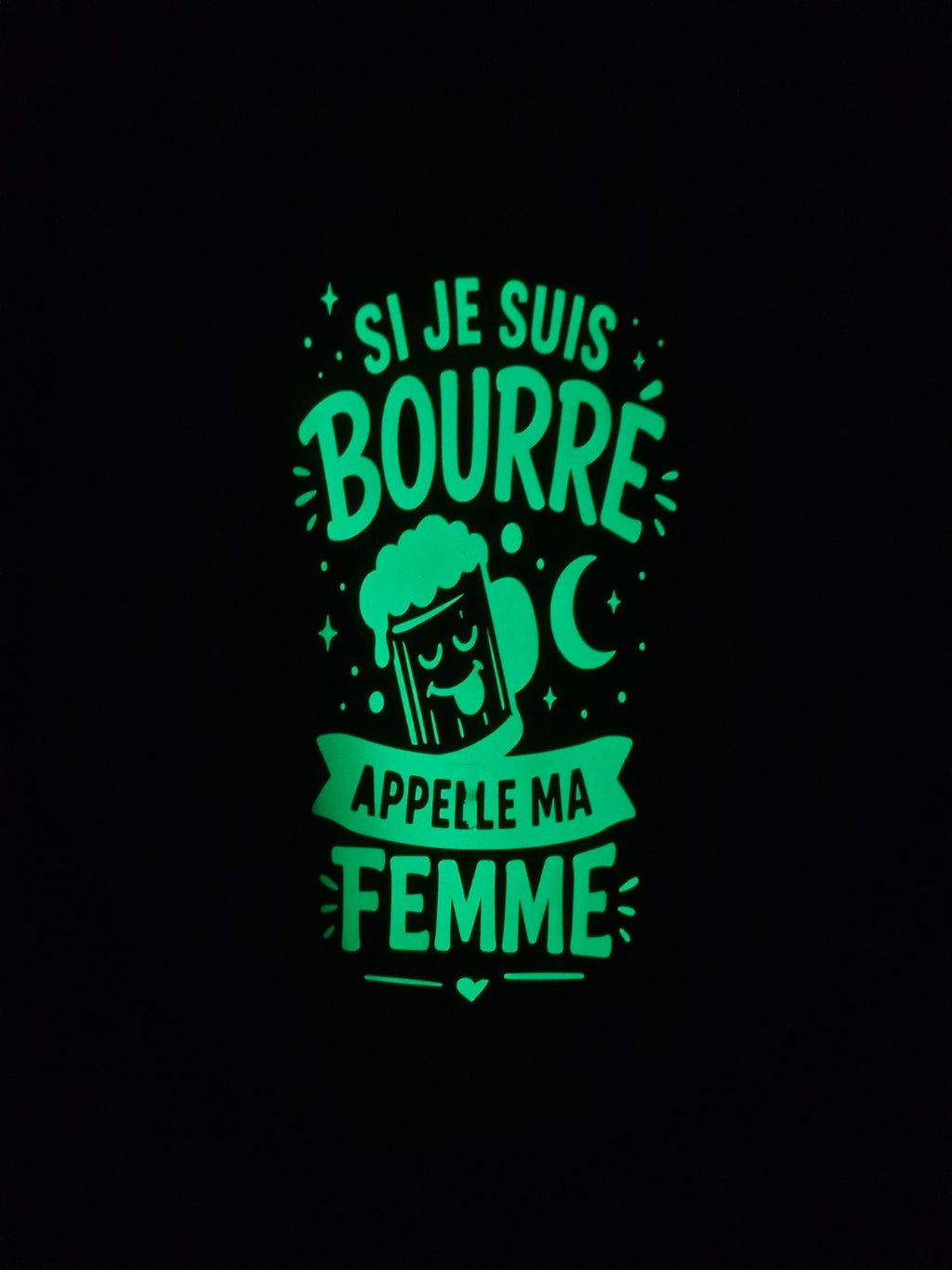 T-shirt Phosphorescent – Si Je Suis Bourré